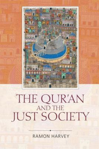 Książka Qur'an and the Just Society Ramon (Ebrahim College) Harvey