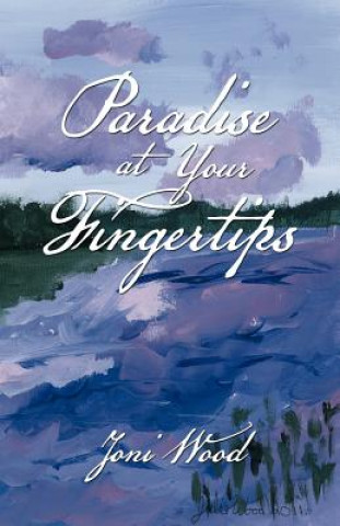 Книга Paradise at Your Fingertips Joni Wood