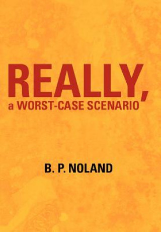 Knjiga Really, a Worst-Case Scenario B P Noland