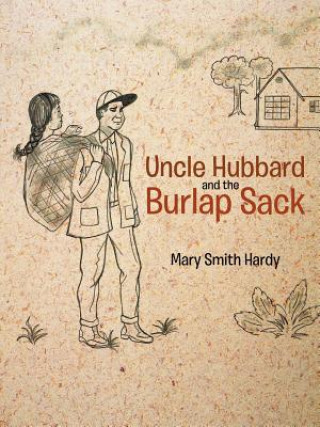 Kniha Uncle Hubbard and the Burlap Sack Mary Smith Hardy
