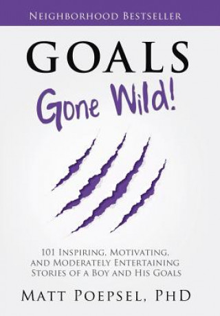 Libro Goals Gone Wild! Matt A Poepsel Phd