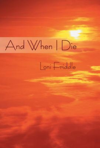 Kniha And When I Die Loni Friddle