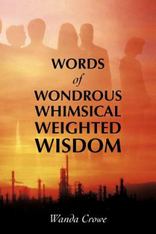 Książka Words of Wondrous Whimsical Weighted Wisdom Wanda Crowe