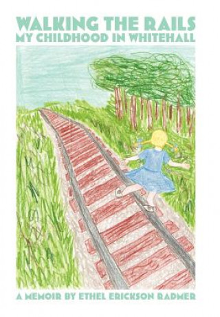 Kniha Walking the Rails Ethel Erickson Radmer
