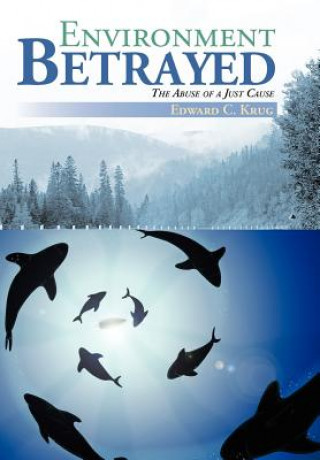 Книга Environment Betrayed Edward C Krug