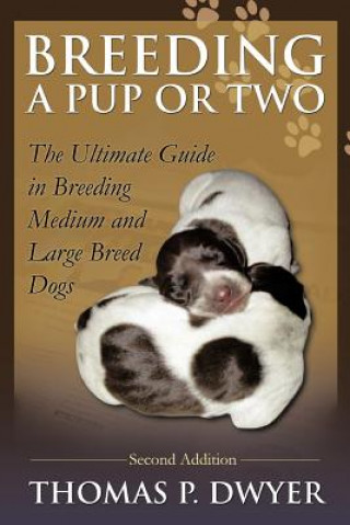 Knjiga Breeding a Pup or Two Thomas P Dwyer