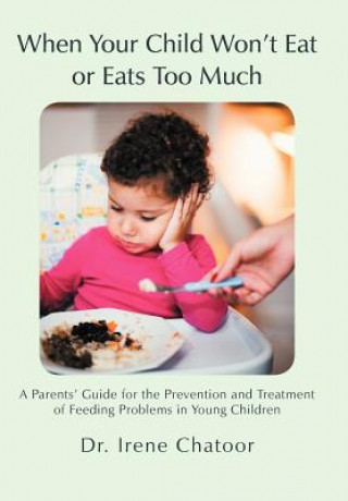 Kniha When Your Child Won't Eat or Eats Too Much Irene Chatoor MD