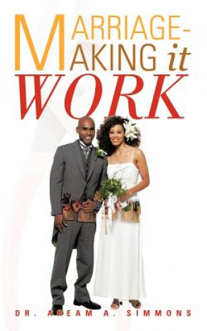 Carte Marriage-Making It Work Dr Akeam A Simmons