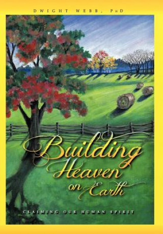 Libro Building Heaven on Earth Dwight Webb Phd