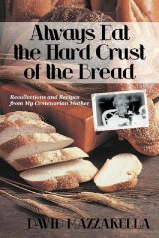 Knjiga Always Eat the Hard Crust of the Bread David Mazzarella