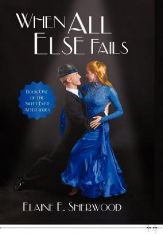 Book When All Else Fails Elaine E Sherwood