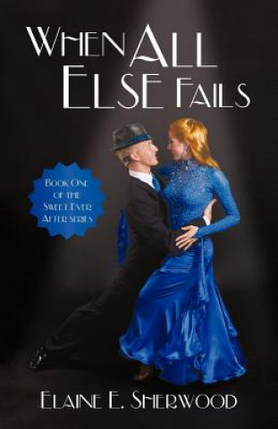 Book When All Else Fails Elaine E Sherwood