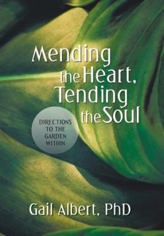 Βιβλίο Mending the Heart, Tending the Soul Gail Albert Phd