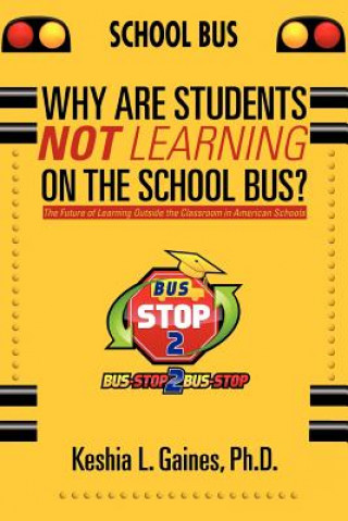 Kniha Why are Students Not Learning on the School Bus? Keshia L Gaines Ph D