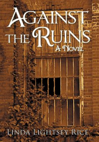 Livre Against the Ruins Linda Lightsey Rice