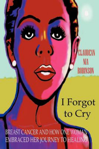 Buch I Forgot to Cry Claudean Nia Robinson