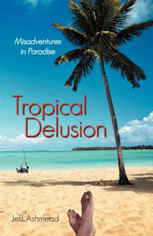 Buch Tropical Delusion Jeff Ashmead