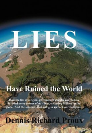 Knjiga Lies Have Ruined the World Dennis Richard Proux