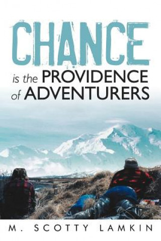 Knjiga Chance Is the Providence of Adventurers M Scotty Lamkin