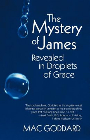 Livre Mystery of James Revealed in Droplets of Grace Mac Goddard