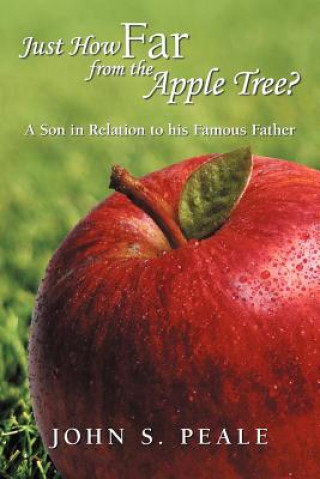 Книга Just How Far from the Apple Tree? John S Peale