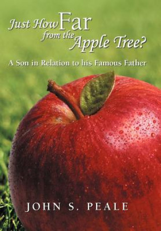 Könyv Just How Far from the Apple Tree? John S Peale
