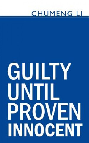 Kniha Guilty Until Proven Innocent Chumeng Li