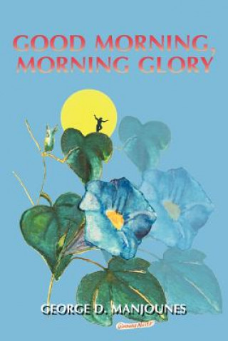 Książka Good Morning, Morning Glory George D Manjounes