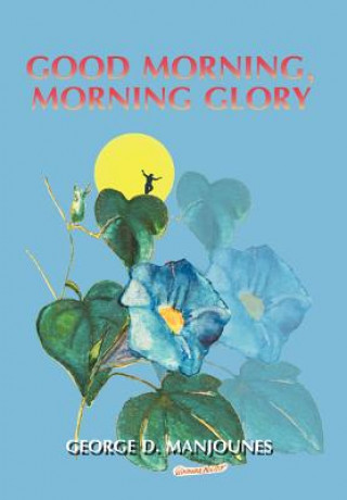 Książka Good Morning, Morning Glory George D Manjounes