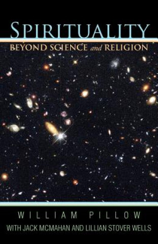 Könyv Spirituality Beyond Science and Religion William Pillow