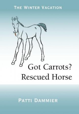 Carte Got Carrots? Rescued Horse Patti Dammier