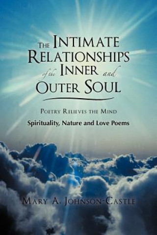 Carte Intimate Relationships of the Inner and Outer Soul Mary A Johnson-Castle