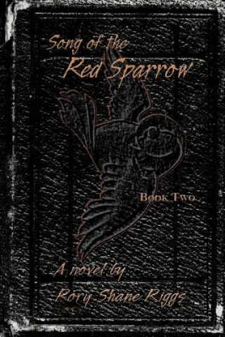 Carte Song of the Red Sparrow, Book Two Rory Shane Riggs