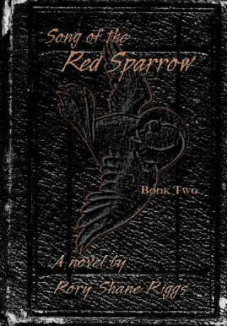 Carte Song of the Red Sparrow, Book Two Rory Shane Riggs