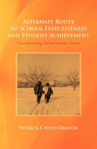 Kniha Alternate Route to School Effectiveness and Student Achievement Patrick Chudi Okafor