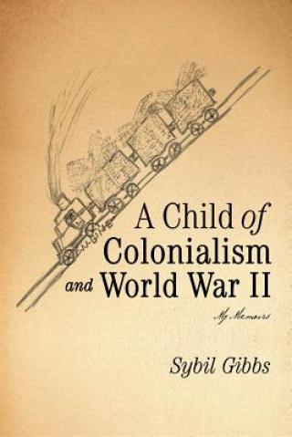 Kniha Child of Colonialism and World War II Sybil Gibbs