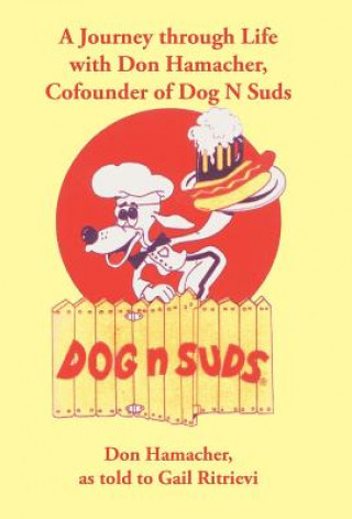 Kniha Journey Through Life with Don Hamacher, Cofounder of Dog N Suds 