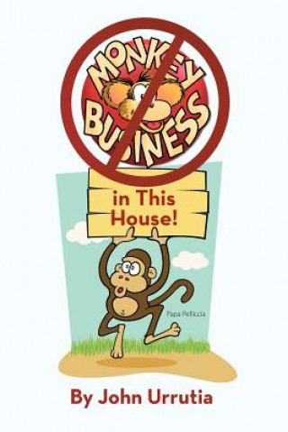 Kniha No Monkey Business in This House! John Urrutia