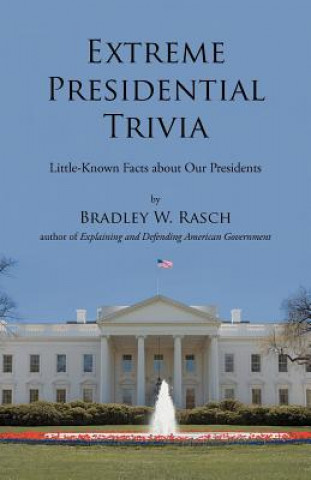 Buch Extreme Presidential Trivia Bradley W Rasch