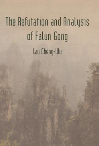 Kniha Refutation and Analysis of Falun Gong Lao Cheng-Wu