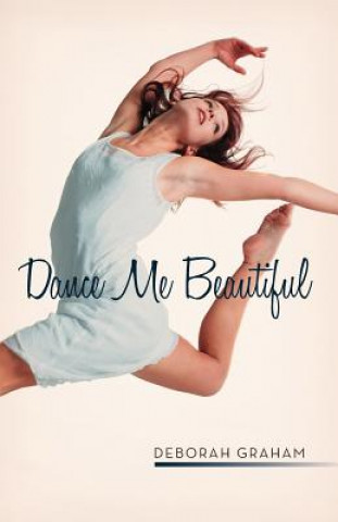 Livre Dance Me Beautiful Deborah Graham