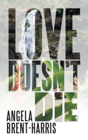 Carte Love Doesn't Die Angela Brent-Harris