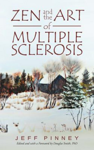 Könyv Zen and the Art of Multiple Sclerosis Jeff Pinney
