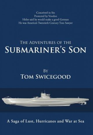 Книга Adventures of the Submariner's Son Tom Swicegood