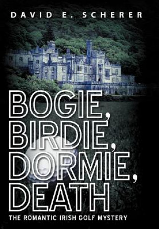 Книга Bogie, Birdie, Dormie, Death David E Scherer