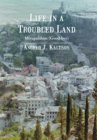 Kniha Life in a Troubled Land Angelo J Kaltsos