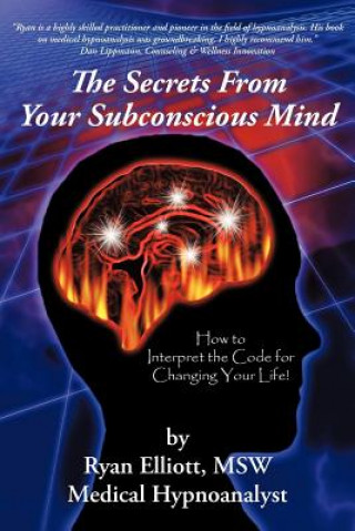 Kniha Secrets From Your Subconscious Mind Ryan Elliott Msw