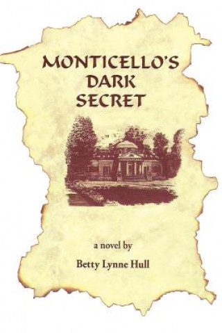 Knjiga Monticello's Dark Secret Betty Lynne Hull