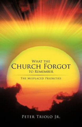 Книга What the Church Forgot to Remember Peter Triolo Jr