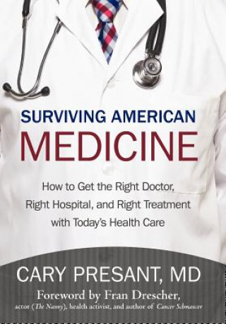 Kniha Surviving American Medicine Cary Presant MD